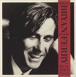 Bryan Ferry : He'll Have to Go